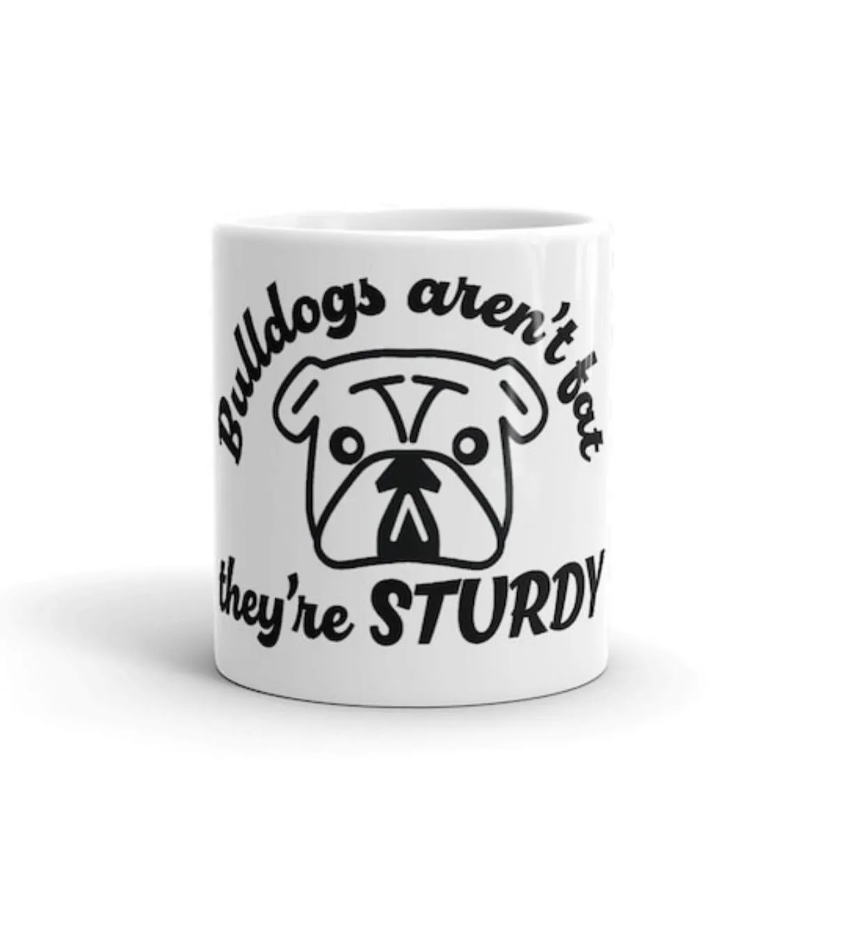 “BULLDOGS AREN’T FAT, THEY’RE STURDY” COFFEE MUG