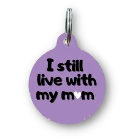 I Still Live with My Mom Funny Dog Tag
