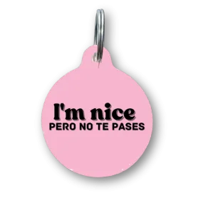 I'm Nice Pero No Te Pases Spanish Funny Dog Tag