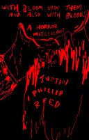 Reed, Justin Phillip: With Bloom Upon Them and Also with Blood